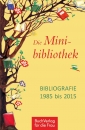 Die Minibibliothek. Bibliografie 1985 bis 2015